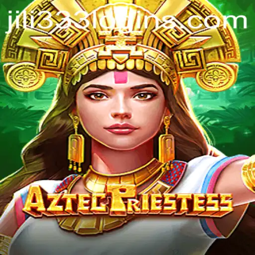 Unveiling the Mysteries of AztecPriestess on JiLi333.COM